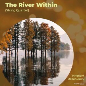 The River Within (String Quartet) Music by Innocent Okechukwu