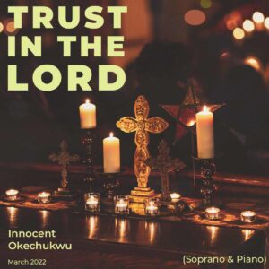 Trust in The Lord by Innocent Okechukwu